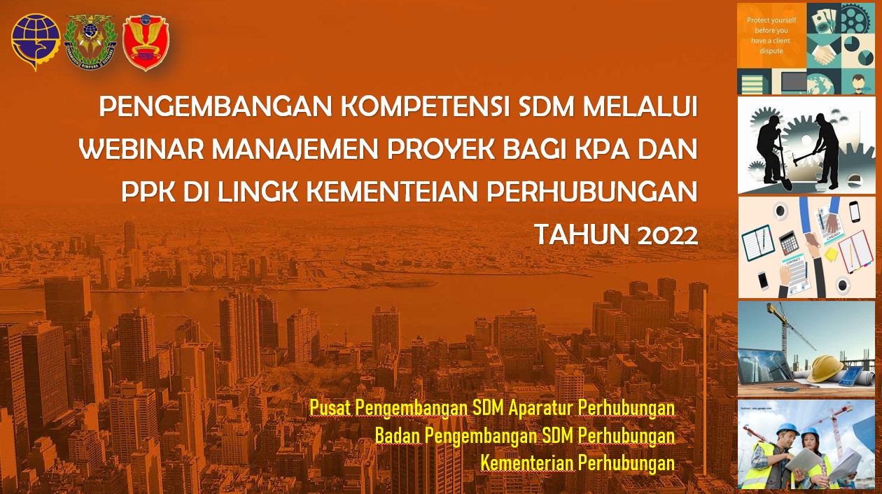 Webinar Manajemen Proyek Bagi Kuasa Pengguna Anggaran dan Pejabat Pembuat Komitmen di Lingkungan Kementerian Perhubungan Tahun 2022